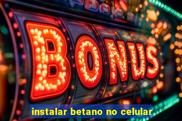 instalar betano no celular